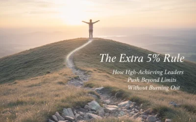 The Extra 5% Rule: How High-Achieving Leaders Push Beyond Limits Without Burning Out