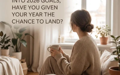 Before you rush into 2026 goals, have you given your year the chance to land?
